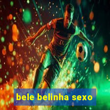 bele belinha sexo